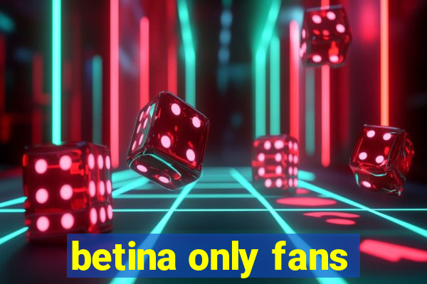 betina only fans